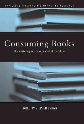 Consuming Books: The Marketing and Consumption of Literature - cover