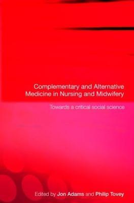 Complementary and Alternative Medicine in Nursing and Midwifery: Towards a Critical Social Science - cover