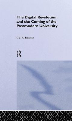The Digital Revolution and the Coming of the Postmodern University - Carl A. Raschke - cover
