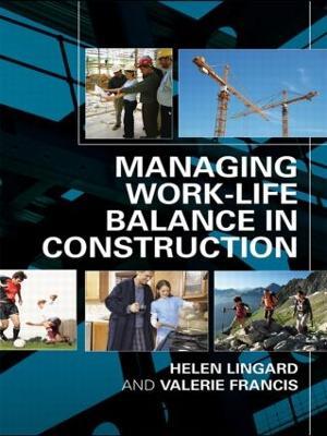 Managing Work-Life Balance in Construction - Helen Lingard,Valerie Francis - cover
