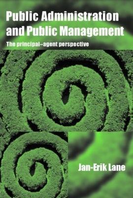 Public Administration & Public Management: The Principal-Agent Perspective - Jan-Erik Lane - cover