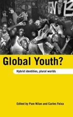 Global Youth?: Hybrid Identities, Plural Worlds