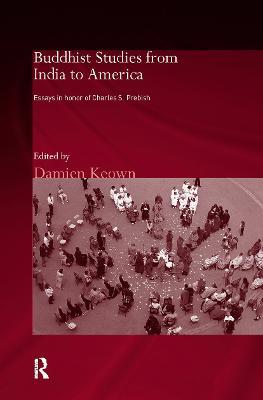 Buddhist Studies from India to America: Essays in Honor of Charles S. Prebish - cover