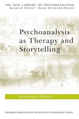 Psychoanalysis as Therapy and Storytelling - Antonino Ferro - cover