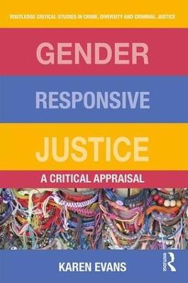 Gender Responsive Justice: A Critical Appraisal - Karen Evans - cover