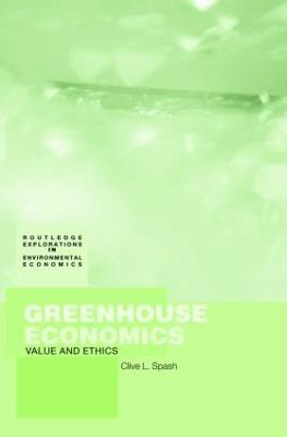Greenhouse Economics: Value and Ethics - Clive Spash - cover