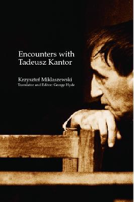 Encounters with Tadeusz Kantor - Krzysztof Miklaszewski - cover