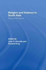 Religion and Violence in South Asia: Theory and Practice