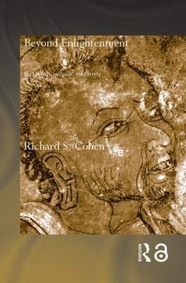 Beyond Enlightenment: Buddhism, Religion, Modernity - Richard Cohen - cover
