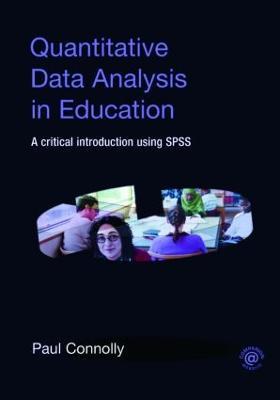 Quantitative Data Analysis in Education: A Critical Introduction Using SPSS - Paul Connolly - cover