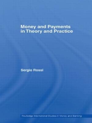 Money and Payments in Theory and Practice - Sergio Rossi - cover