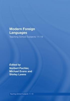 Modern Foreign Languages: Teaching School Subjects 11-19 - Norbert Pachler,Michael Evans,Shirley Lawes - cover