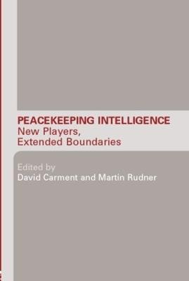 Peacekeeping Intelligence: New Players, Extended Boundaries - cover