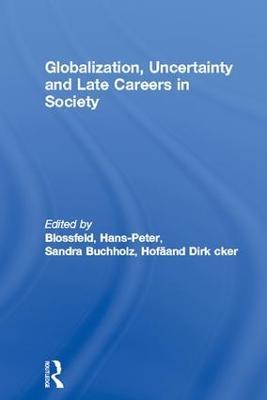 Globalization, Uncertainty and Late Careers in Society - cover