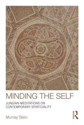 Minding the Self: Jungian meditations on contemporary spirituality - Murray Stein - cover