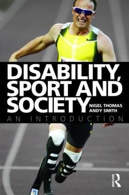 Disability, Sport and Society: An Introduction - Nigel Thomas,Andy Smith - cover