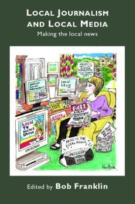 Local Journalism and Local Media: Making the Local News - cover