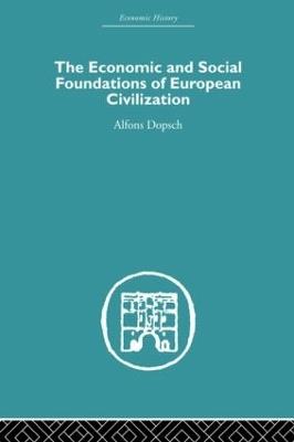 The Economic and Social Foundations of European Civilization - Alfons Dopsch - cover