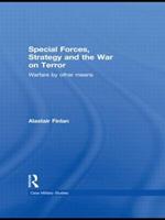Special Forces, Strategy and the War on Terror: Warfare By Other Means