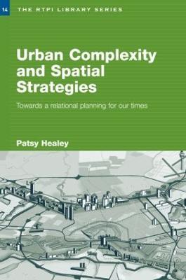 Urban Complexity and Spatial Strategies: Towards a Relational Planning for Our Times - Patsy Healey - cover