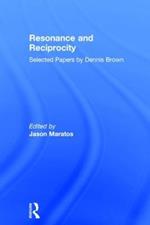 Resonance and Reciprocity: Selected Papers by Dennis Brown