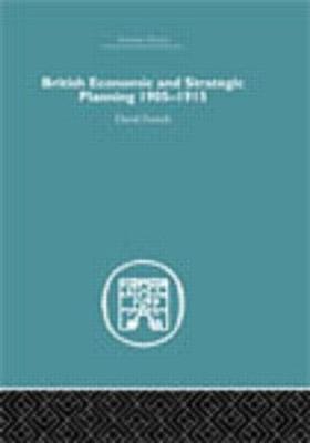 British Economic and Strategic Planning: 1905-1915 - David French - cover