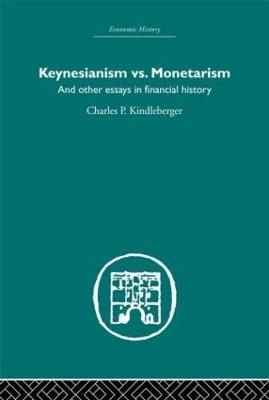 Keynesianism vs. Monetarism: And other essays in financial history - cover