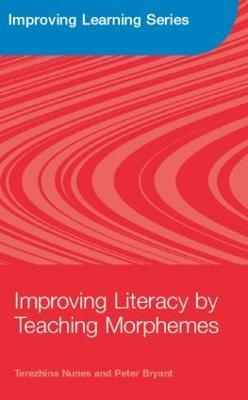 Improving Literacy by Teaching Morphemes - Terezinha Nunes,Peter Bryant - cover