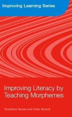 Improving Literacy by Teaching Morphemes - Terezinha Nunes,Peter Bryant - cover