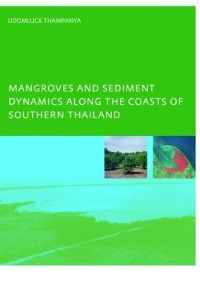 Mangroves and Sediment Dynamics Along the Coasts of Southern Thailand: PhD: UNESCO-IHE Institute, Delft - U. Thampanya - cover