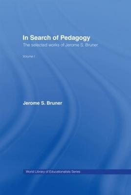In Search of Pedagogy Volume I: The Selected Works of Jerome Bruner, 1957-1978 - Jerome S. Bruner - cover