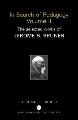 In Search of Pedagogy Volume II: The Selected Works of Jerome Bruner, 1979-2006 - Jerome S. Bruner - cover