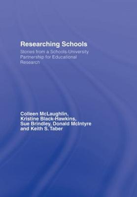 Researching Schools: Stories from a Schools-University Partnership for Educational Research - Colleen McLaughlin,Kristine Black Hawkins,Sue Brindley - cover