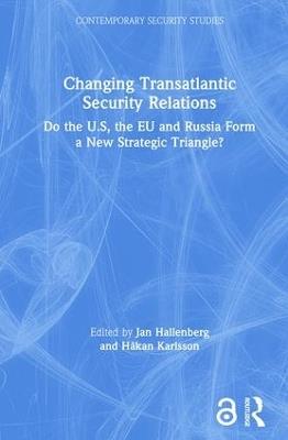 Changing Transatlantic Security Relations: Do the U.S, the EU and Russia Form a New Strategic Triangle? - cover