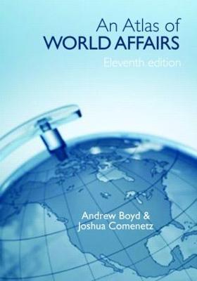 An Atlas of World Affairs - Andrew Boyd,Joshua Comenetz - cover