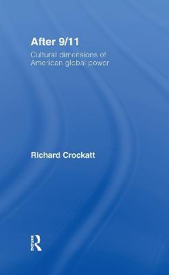 After 9/11: Cultural Dimensions of American Global Power - Richard Crockatt - cover