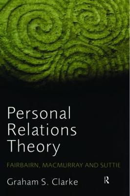 Personal Relations Theory: Fairbairn, Macmurray and Suttie - Graham S. Clarke - cover