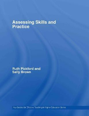 Assessing Skills and Practice - Sally Brown,Ruth Pickford - cover