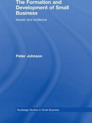 The Formation and Development of Small Business: Issues and Evidence - Peter Johnson - cover