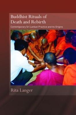 Buddhist Rituals of Death and Rebirth: Contemporary Sri Lankan Practice and Its Origins - Rita Langer - cover