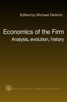 Economics of the Firm: Analysis, Evolution and History - Michael Dietrich - cover