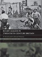 Rugby League in Twentieth Century Britain: A Social and Cultural History