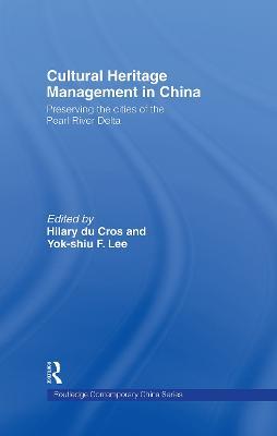 Cultural Heritage Management in China: Preserving the Cities of the Pearl River Delta - cover