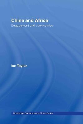 China and Africa: Engagement and Compromise - Ian Taylor - cover