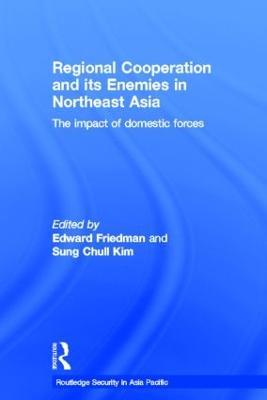 Regional Co-operation and Its Enemies in Northeast Asia: The Impact of Domestic Forces - cover