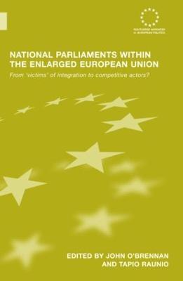 National Parliaments within the Enlarged European Union: From 'Victims' of Integration to Competitive Actors? - cover