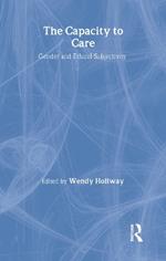 The Capacity to Care: Gender and Ethical Subjectivity
