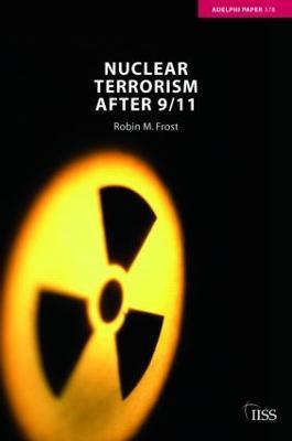 Nuclear Terrorism after 9/11 - Robin M. Frost - cover