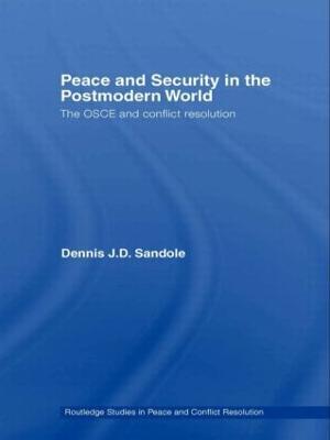 Peace and Security in the Postmodern World: The OSCE and Conflict Resolution - Dennis J.D. Sandole - cover