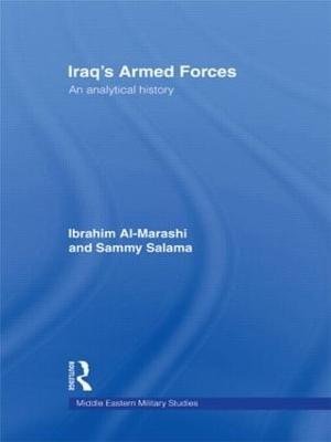Iraq's Armed Forces: An Analytical History - Ibrahim Al-Marashi,Sammy Salama - cover